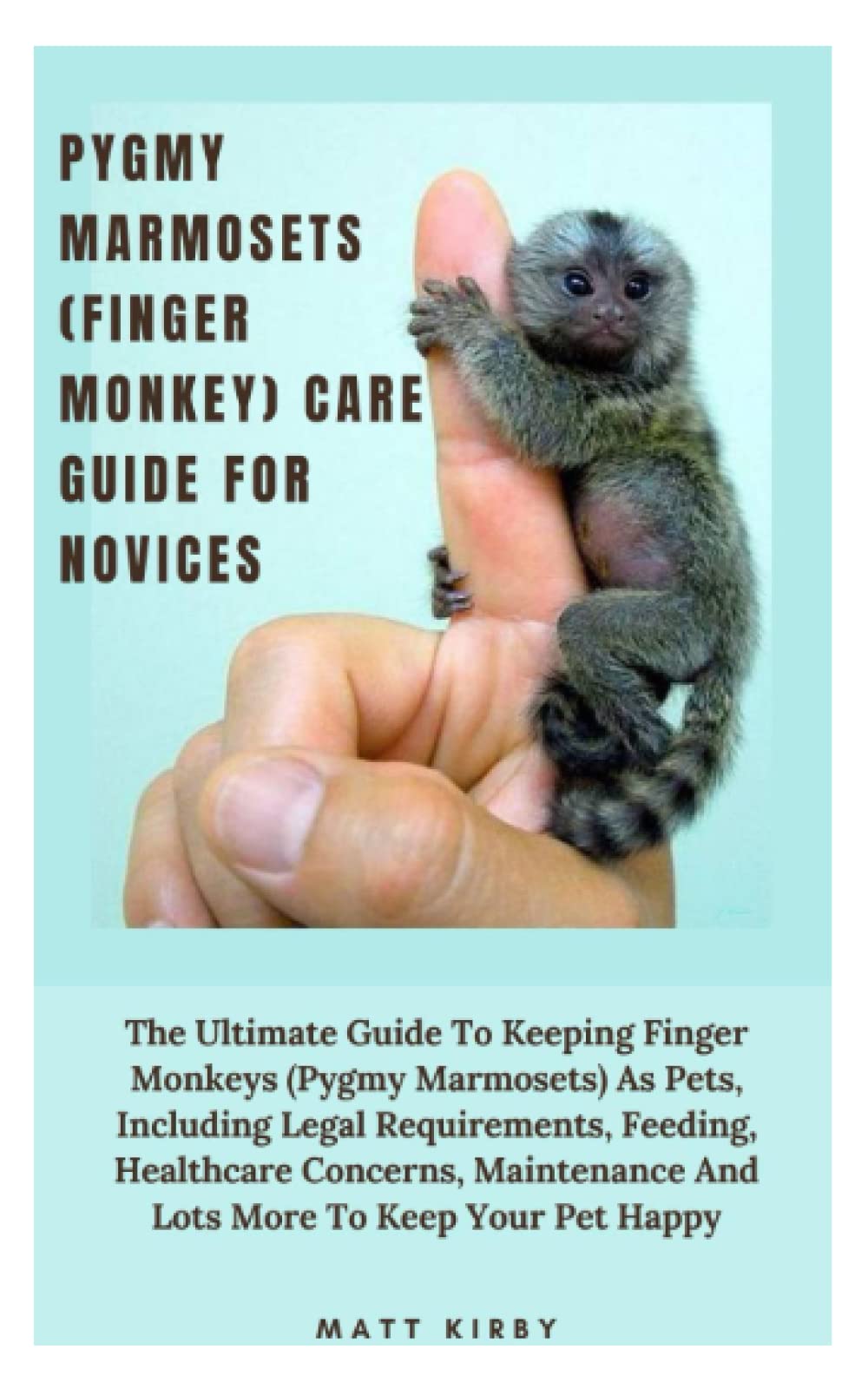 Buy PYGMY MARMOSETS (FINGER MONKEY) CARE GUIDE FOR NOVICES The Ultimate Guide To Keeping Finger