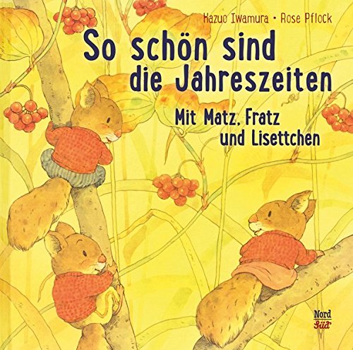 So schön sind die Jahreszeiten: Mit Matz, Fratz und Lisettchen So schön sind die Jahreszeiten: Mit Matz, Fratz und Lisettchen