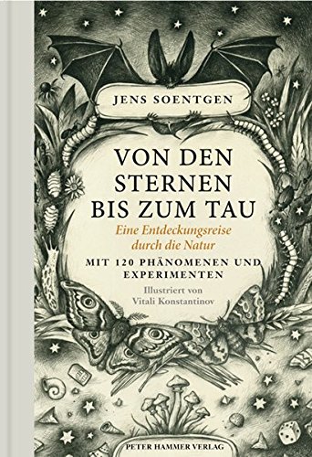 Von den Sternen bis zum Tau: Eine Entdeckungsreise durch die Natur. Mit 120 Phänomenen und Experime Von den Sternen bis zum Tau: Eine Entdeckungsreise durch die Natur. Mit 120 Phänomenen und Experime
