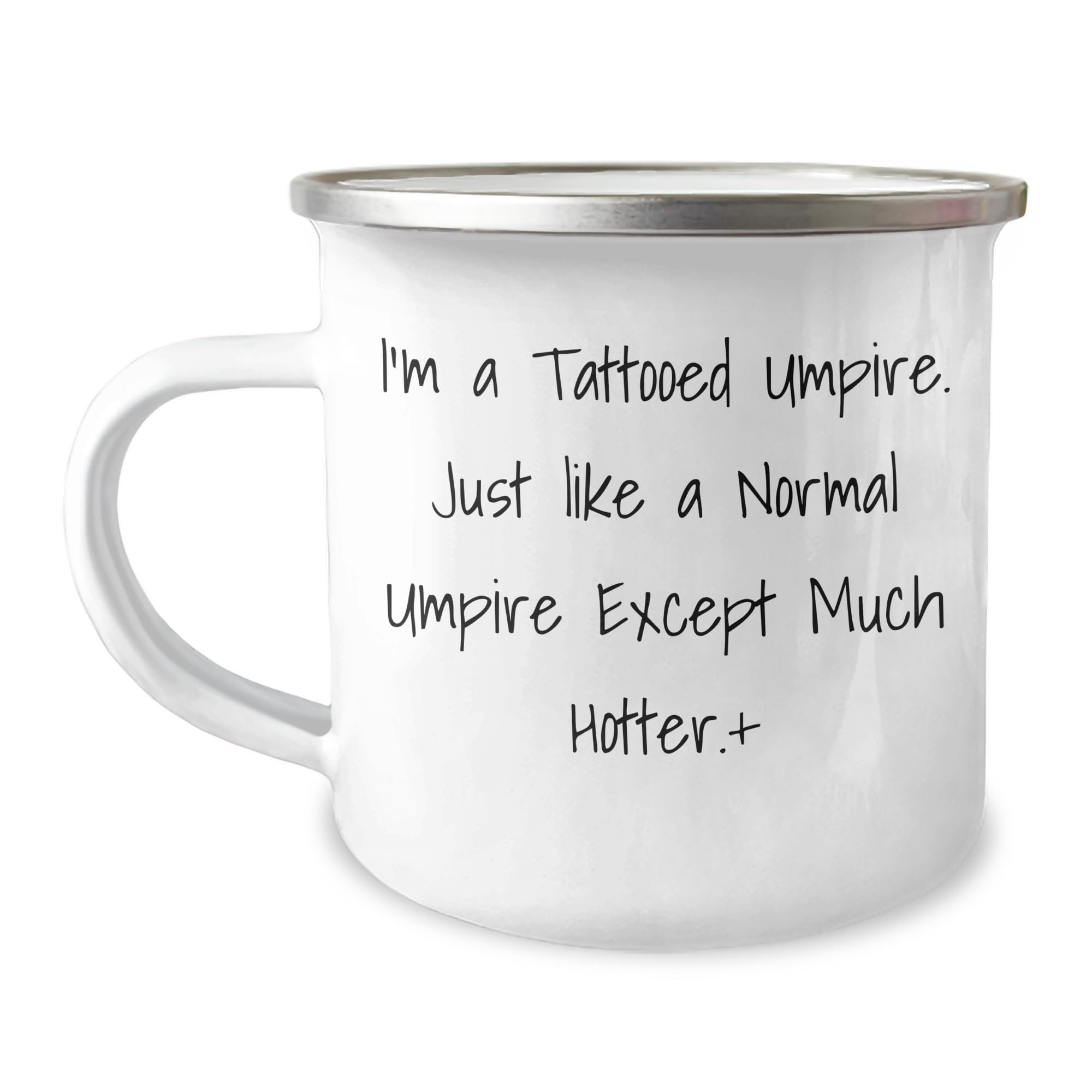 Umpire Gifts for Him, Funny Umpire Camping Mug, I'm A Tattooed Umpire. Just Like A Normal Umpire Except Much Hotter.+, 12 oz Stainless Steel Enamel Finish, Perfect Graduation Gift