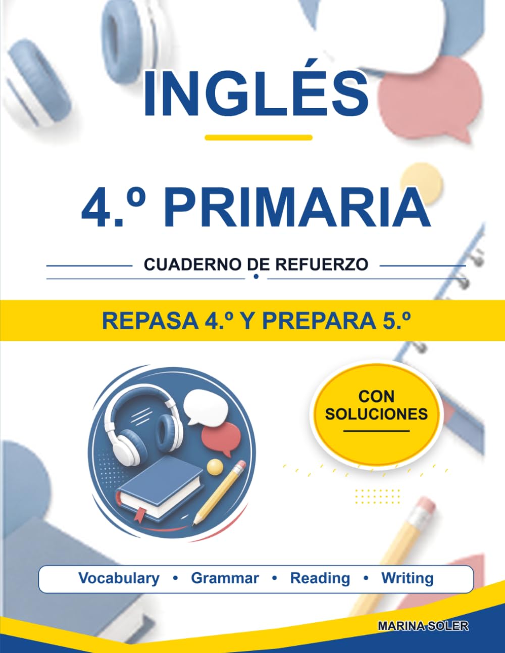 Inglés 4º Primaria. Cuaderno de refuerzo: Repasa 4º y llega con ventaja a 5º: vocabulario, gramática y lectura con teoría, ejemplos, curiosidades y solucionario