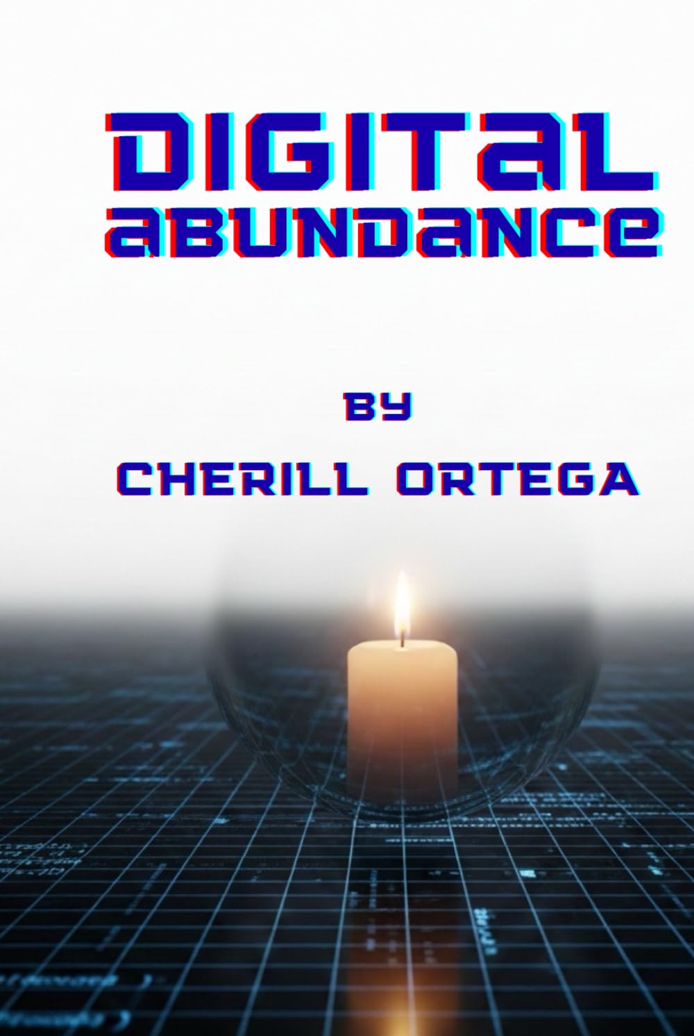 DIGITAL ABUNDANCE: Reclaim Your Attention, Rebuild Your Presence, and Redefine Online Success