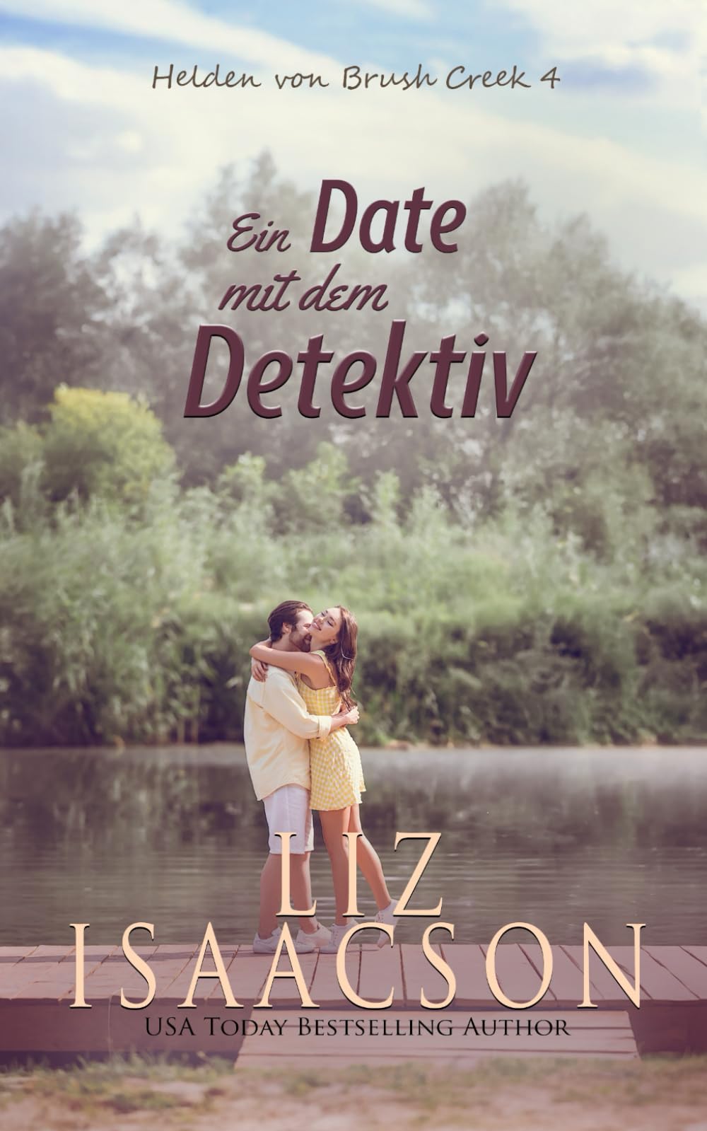 Ein Date mit dem Detektiv: Kleinstadtromantik mit Herz (Helden von Brush Creek)