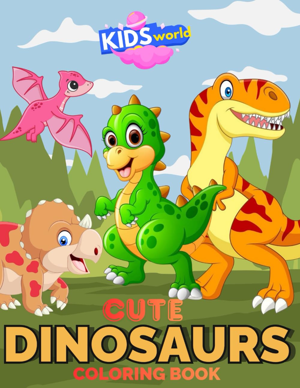 KIDS WORLD CUTE DINOSAURS COLORING BOOK: Cute & Simple Dinosaur Coloring Pages for Kids Ages 3–8