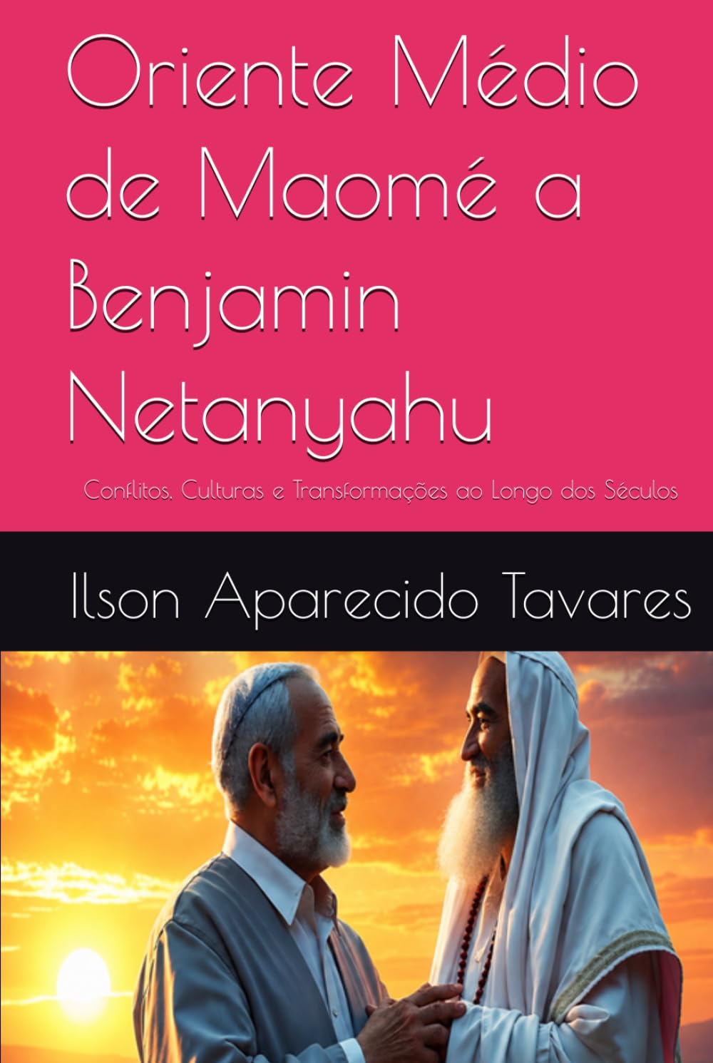 Oriente Médio de Maomé a Benjamin Netanyahu: Conflitos, Culturas e Transformações ao Longo dos Séculos