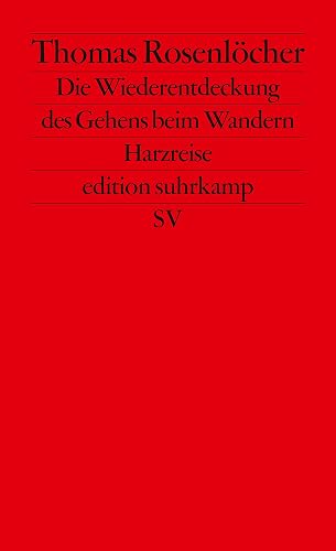 Die Wiederentdeckung des Gehens beim Wandern: Harzreise (edition suhrkamp)