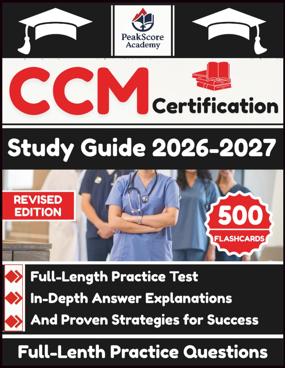 CCM Certification Study Guide 2026-2027: Full-Length Practice Test, In-Depth Answer Explanations, And Proven Strategies for Success