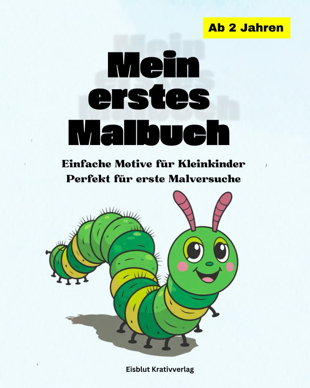 Malbuch Für Kinder ab 2 Jahren: Einfache, süße und kindgerechte Ausmalbilder - fördert Kreativität, Konzentration & Motorik