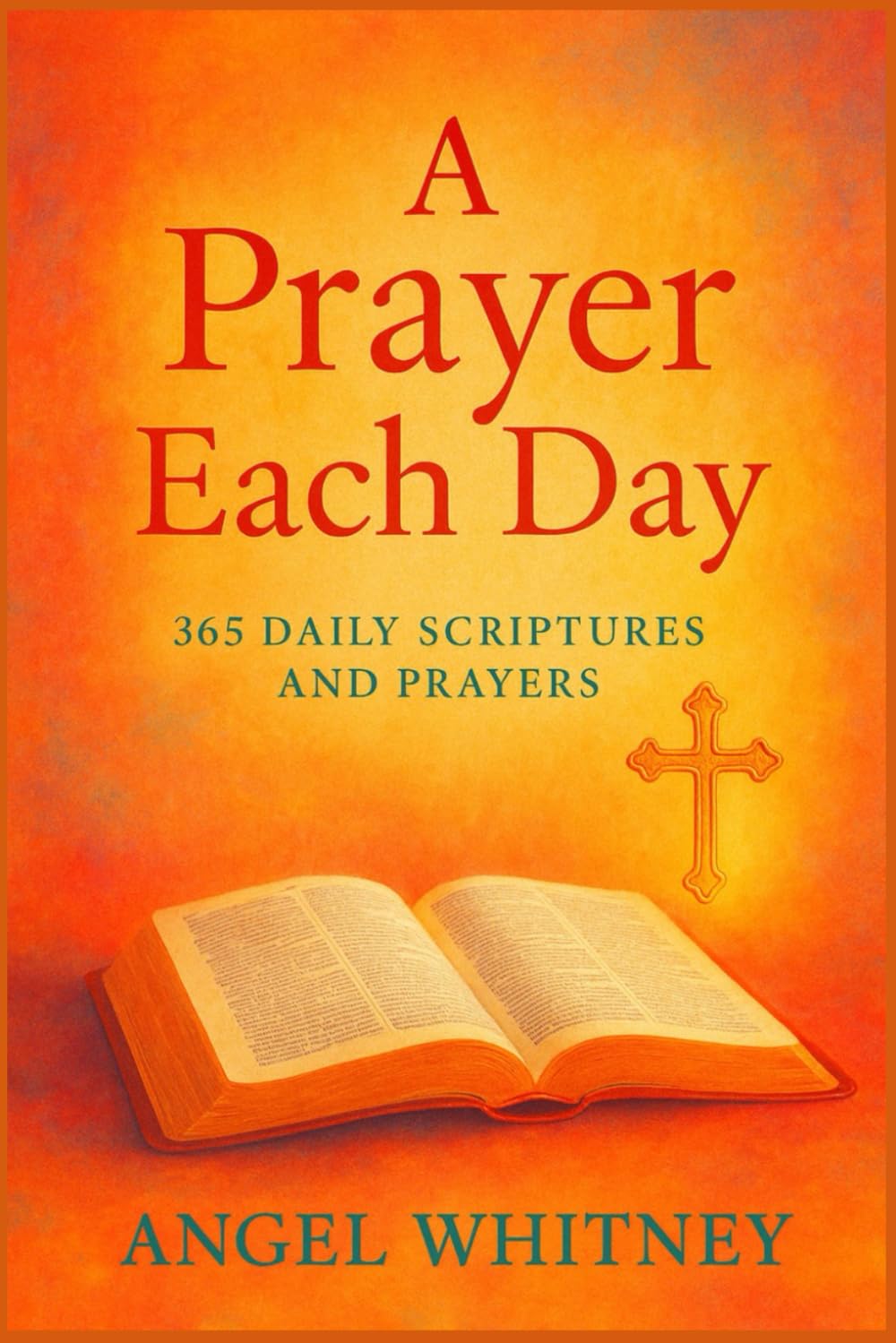 A Prayer Each Day: 365 Daily Scriptures and Prayers (Bible Study & Prayer Series)