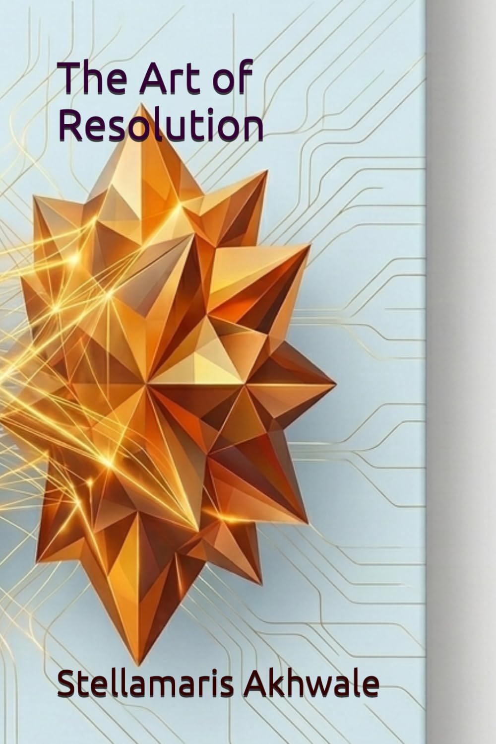 The Art of Resolution: Mastering Workplace Conflict through Emotional Intelligence, Collaboration, and Strategic Communication