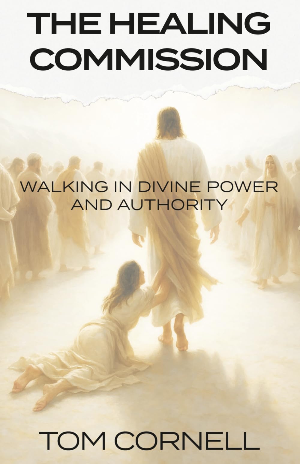 The Healing Commission: Walking in Divine Power and Authority