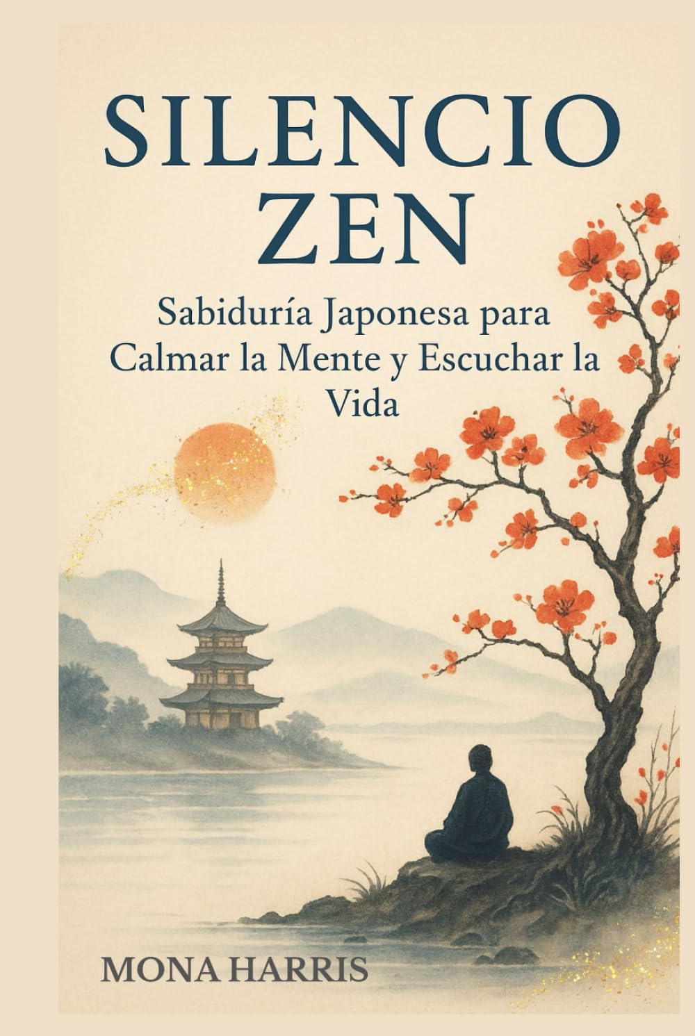 SILENCIO ZEN: Sabiduría Japonesa para Calmar la mente y Escuchar la vida. Meditación japonesa. Chinmoku. Vivir con calma. Sabiduría oriental.