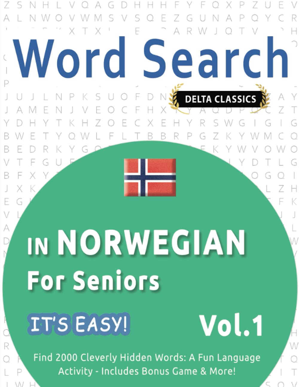 WORD SEARCH IN NORWEGIAN FOR SENIORS - IT'S EASY! VOL.1 - DELTA CLASSICS - FIND 2000 CLEVERLY HIDDEN WORDS: A FUN LANGUAGE ACTIVITY - INCLUDES BONUS GAME & MORE!