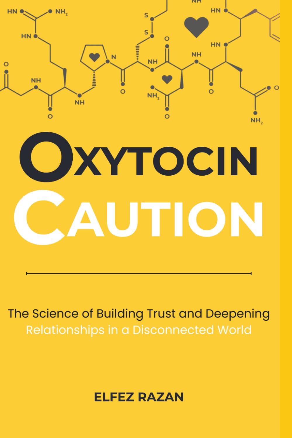 Oxytocin Caution: The Science of Building Trust and Deepening Relationships in a Disconnected World