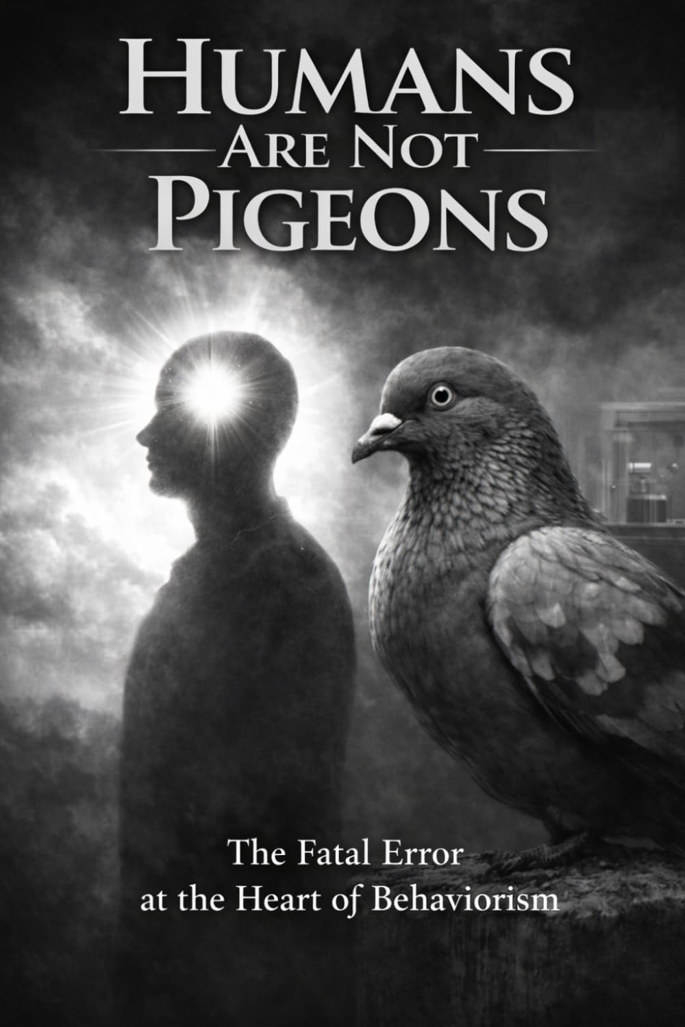 Humans Are Not Pigeons: Conditioning creates behavior. Coherence creates a self.