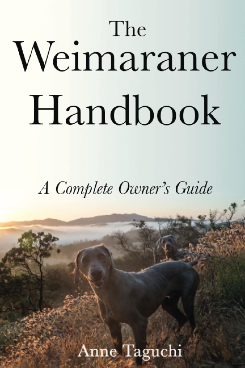 The Weimaraner Handbook: A Complete Owner's Guide