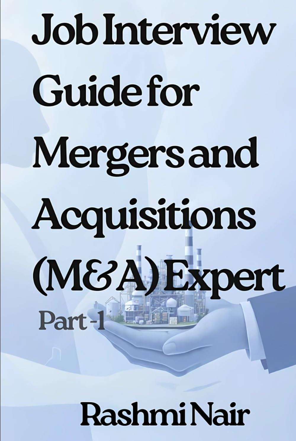 Job Interview Guide for Mergers and Acquisitions (M&A) Expert - Part 1: Job Interview to Job Offer (Marvelous Careers)