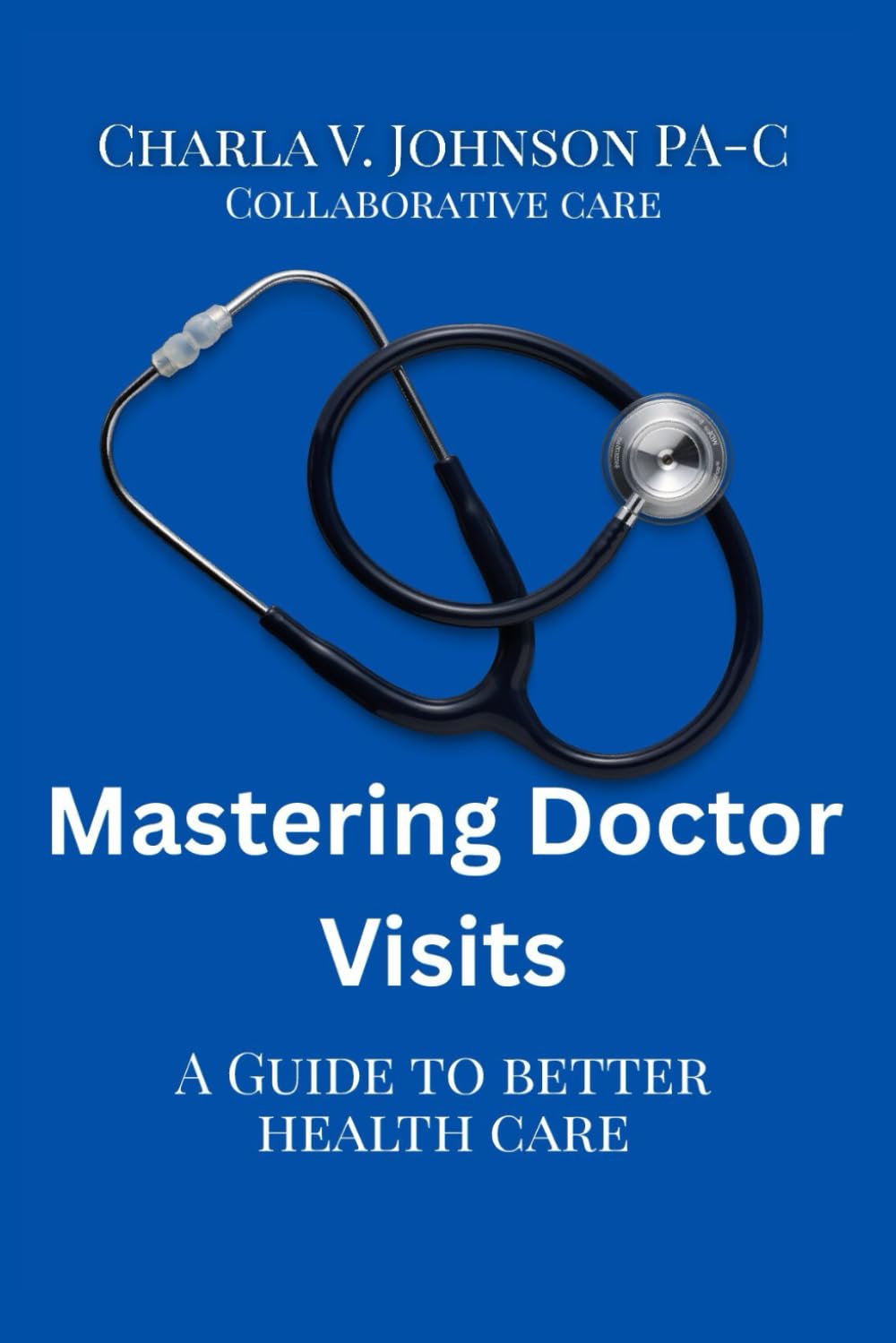 Mastering Doctor Visits: A Guide To Better Health Care