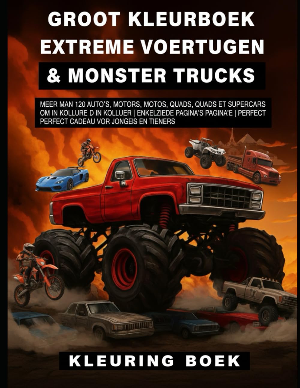 Groot Kleurboek Extreme Voertuigen & Monster Trucks: Meer dan 120 Auto's, Motoren, Quads en Supercars om in te kleuren | Enkelzijdige pagina's | Perfect Cadeau voor Jongens en Tieners