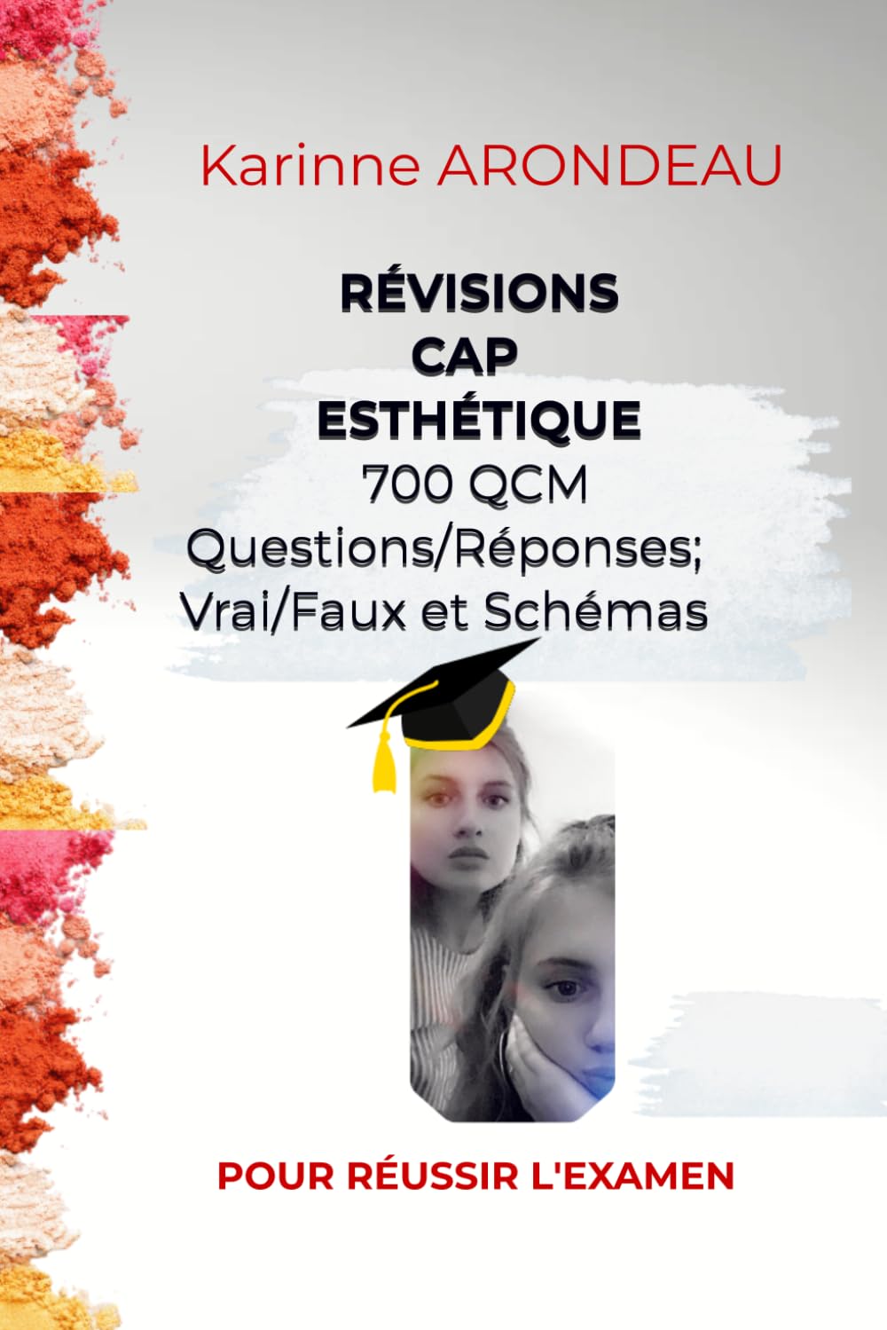 RÉVISIONS CAP ESTHÉTIQUE: 700 QUESTIONS POUR RÉUSSIR L'EXAMEN (CAP Esthétique Cosmétique Parfumerie)