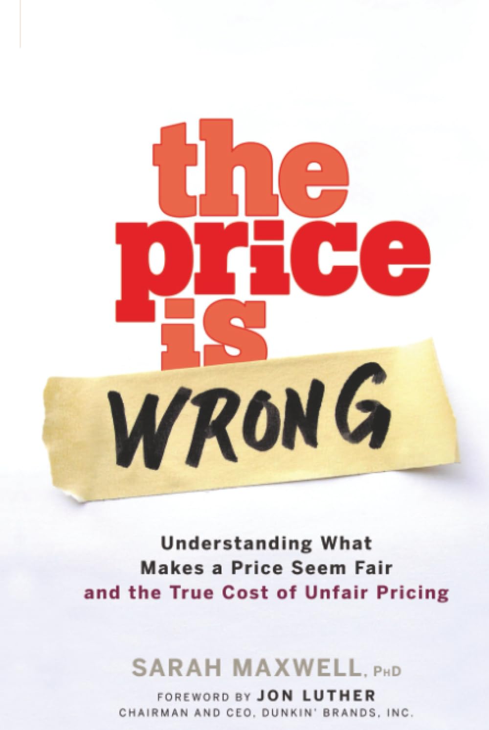 The Price is Wrong  Understanding What Makes a Price Seem by S Maxwell HARDBACK