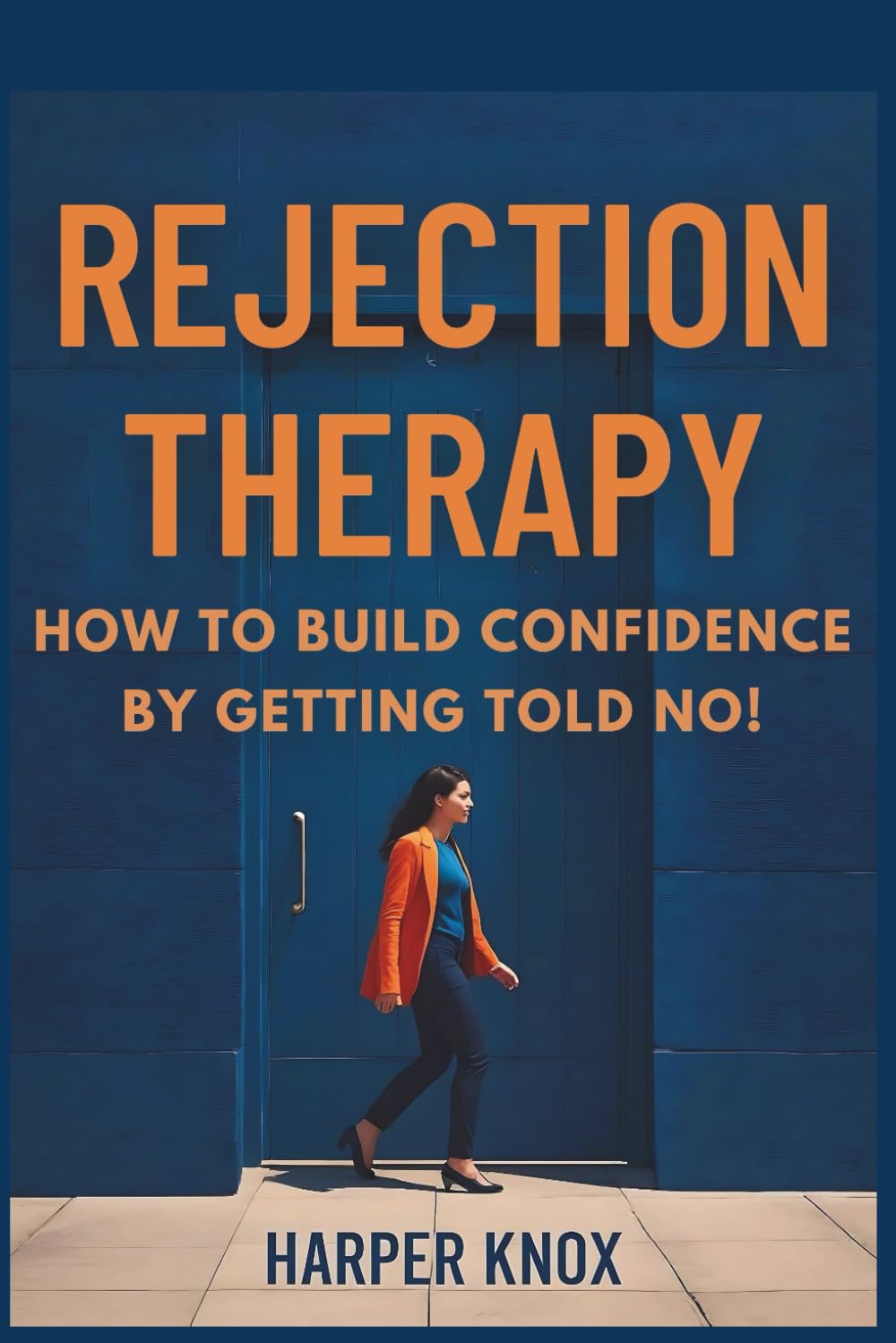 Rejection Therapy: How to Build Confidence by Getting Told No!