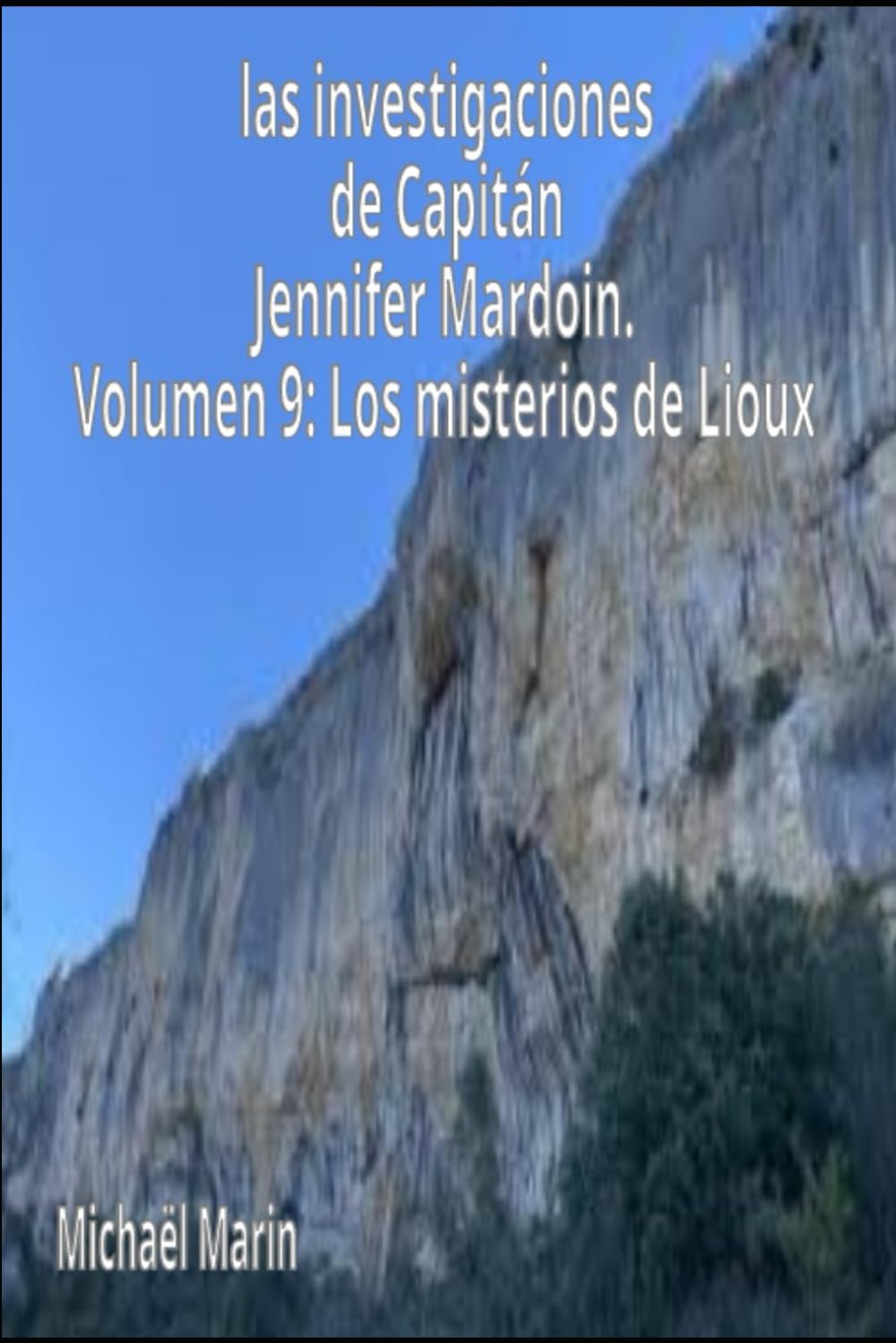 las investigaciones de Capitán Jennifer Mardoin. Volumen 9: Los misterios de Lioux (Las investigaciones de la capitana Jennifer Mardoin.)