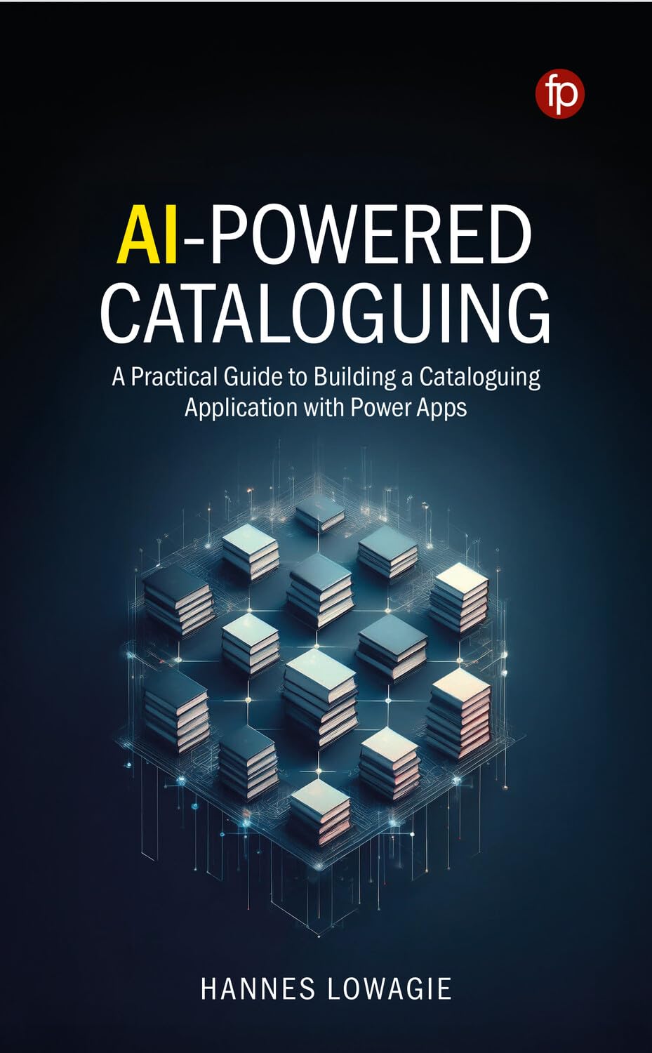 AI-Powered Cataloguing: A Practical Guide to Building a Cataloguing Application with Power Apps (English Edition)