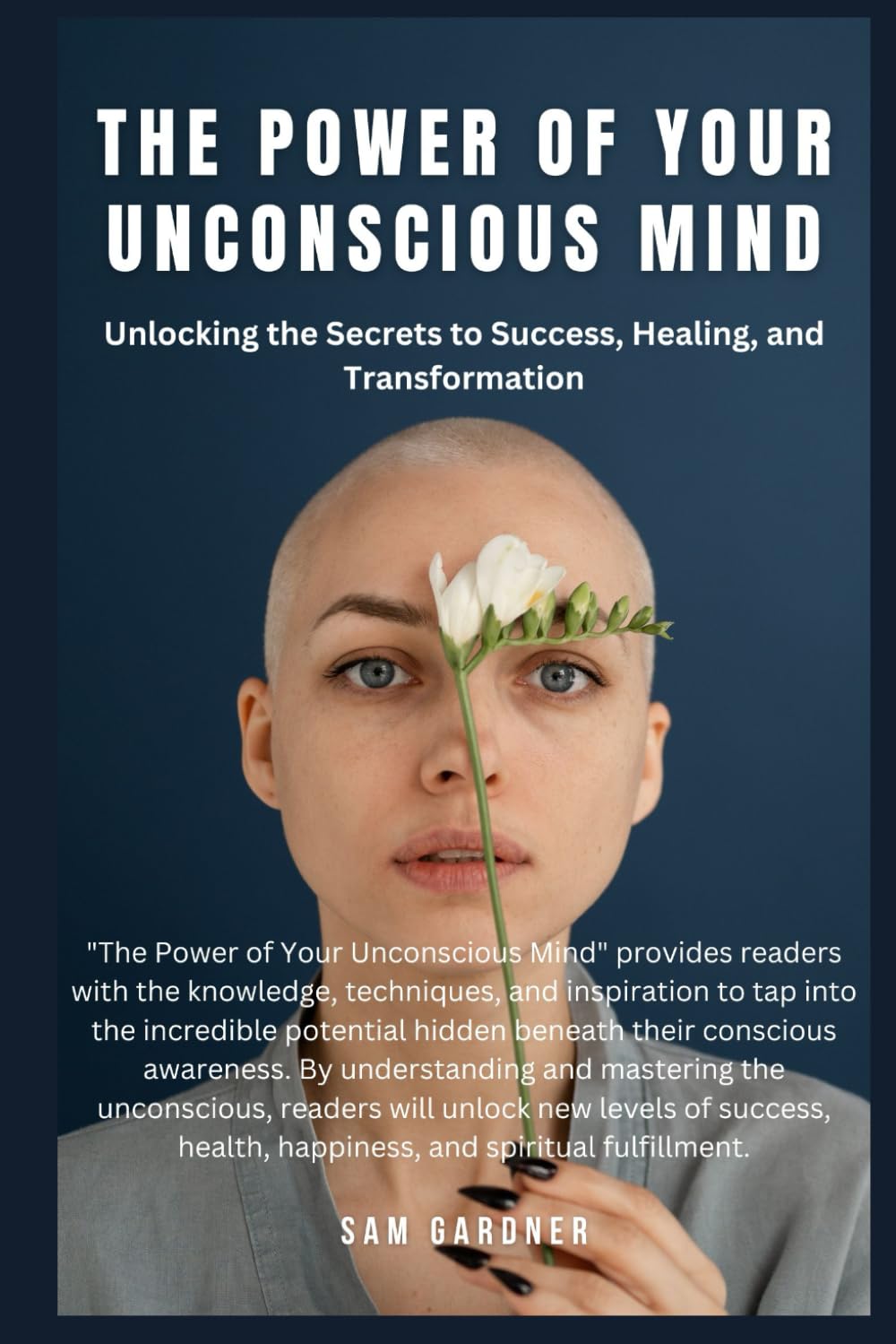 The Power of Your Unconscious Mind: Unlocking the Secrets to Success, Healing, and Transformation