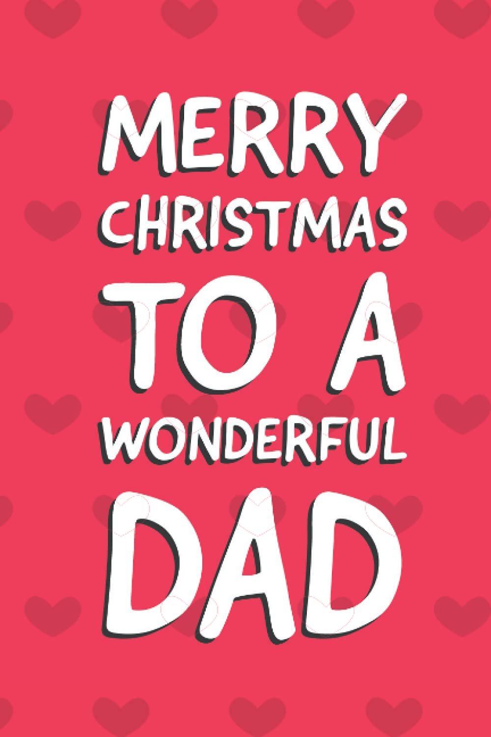 Merry christmas to a wonderful dad: Notebook
