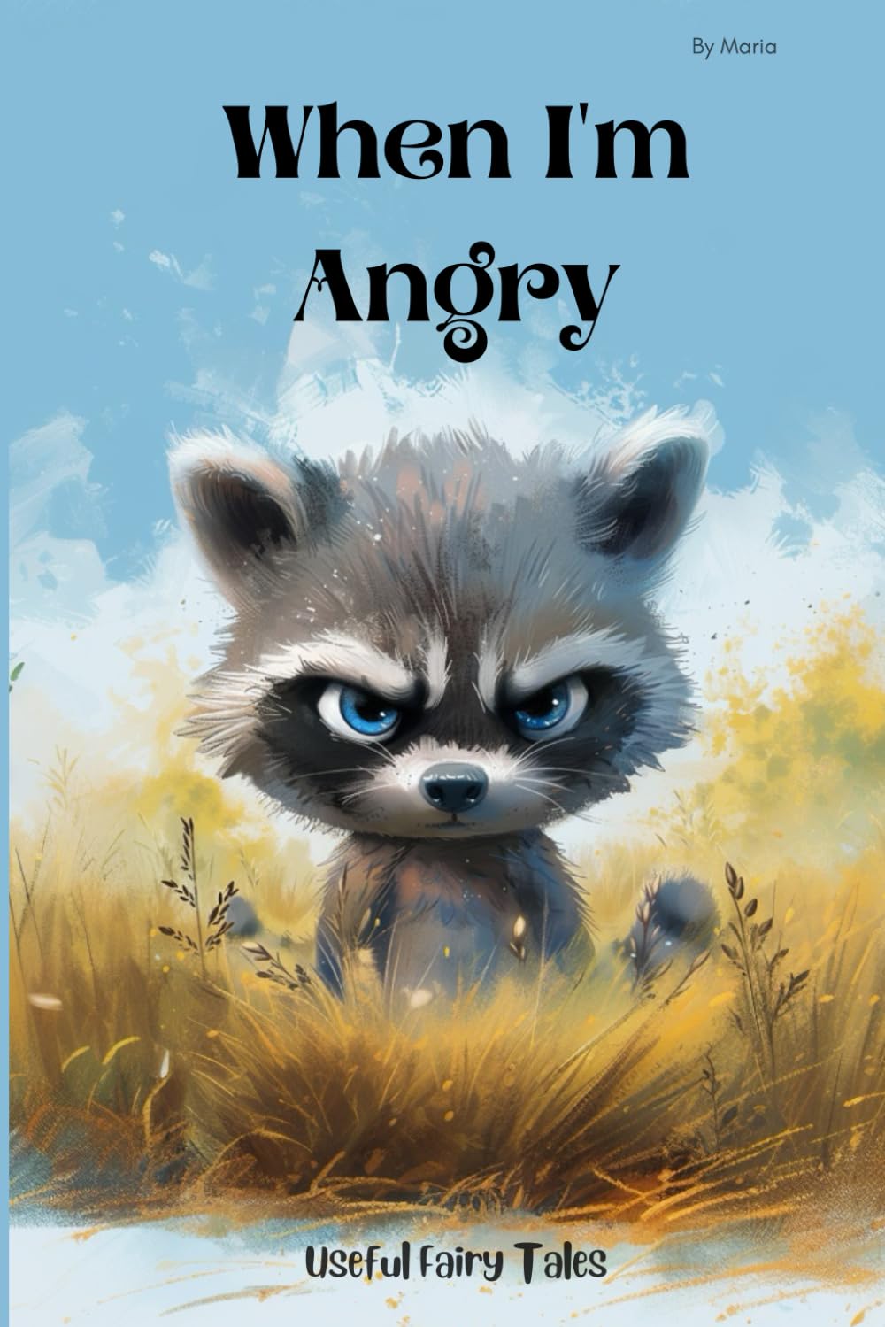 When I'm Angry: Ricky the Raccoon Learns to Stay Calm. A Heartwarming Storybook About Anger and Emotions for Kids Ages 4–8