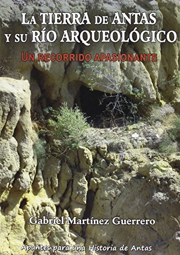 La Tierra de Antas y Su Rio Arqueologico: Un Recorrido Apasionante