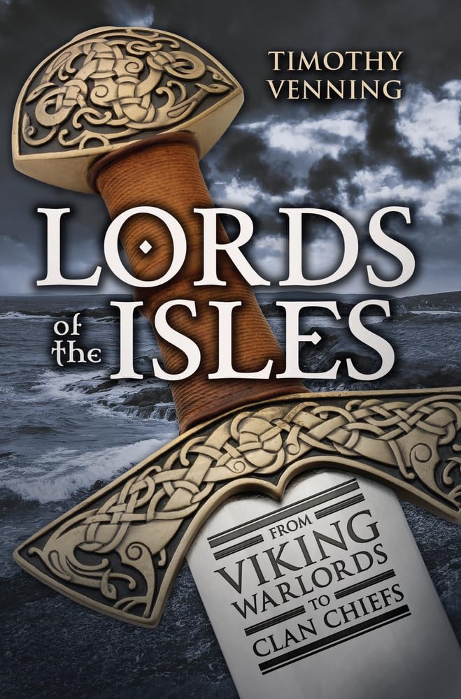 Lords of the Isles by Timothy Venning - 9781445644851