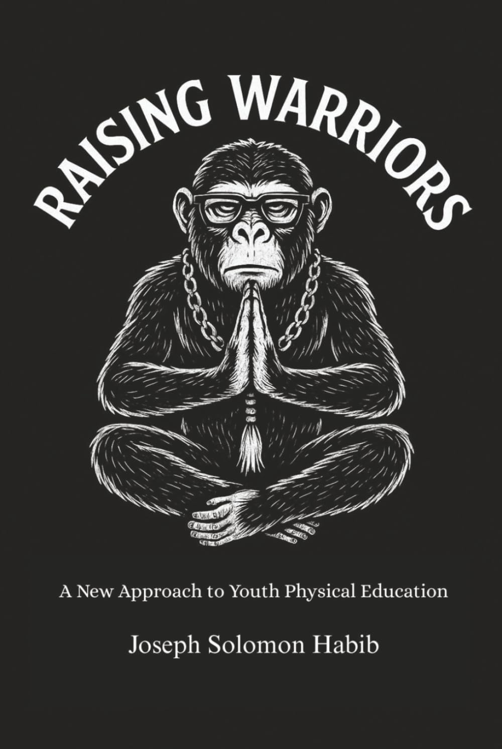 Raising Warriors: A New Approach To Physical Education      Hardcover – January 12, 2026
