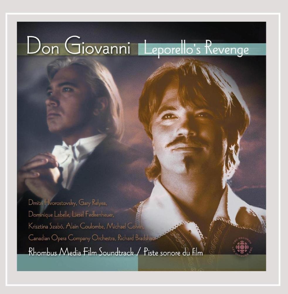 Don Giovanni, Lepovello's Revenge Dmitri Hvorostovsky; Wolfgang Amadeus Mozart; Richard Bradshaw; Canadian Opera Company Orchestra; Dominique Labelle; Krisztina Szabó; Alain Coulombe; Michael Colvin; Liesel Fedkenheuer and Gary Relyea