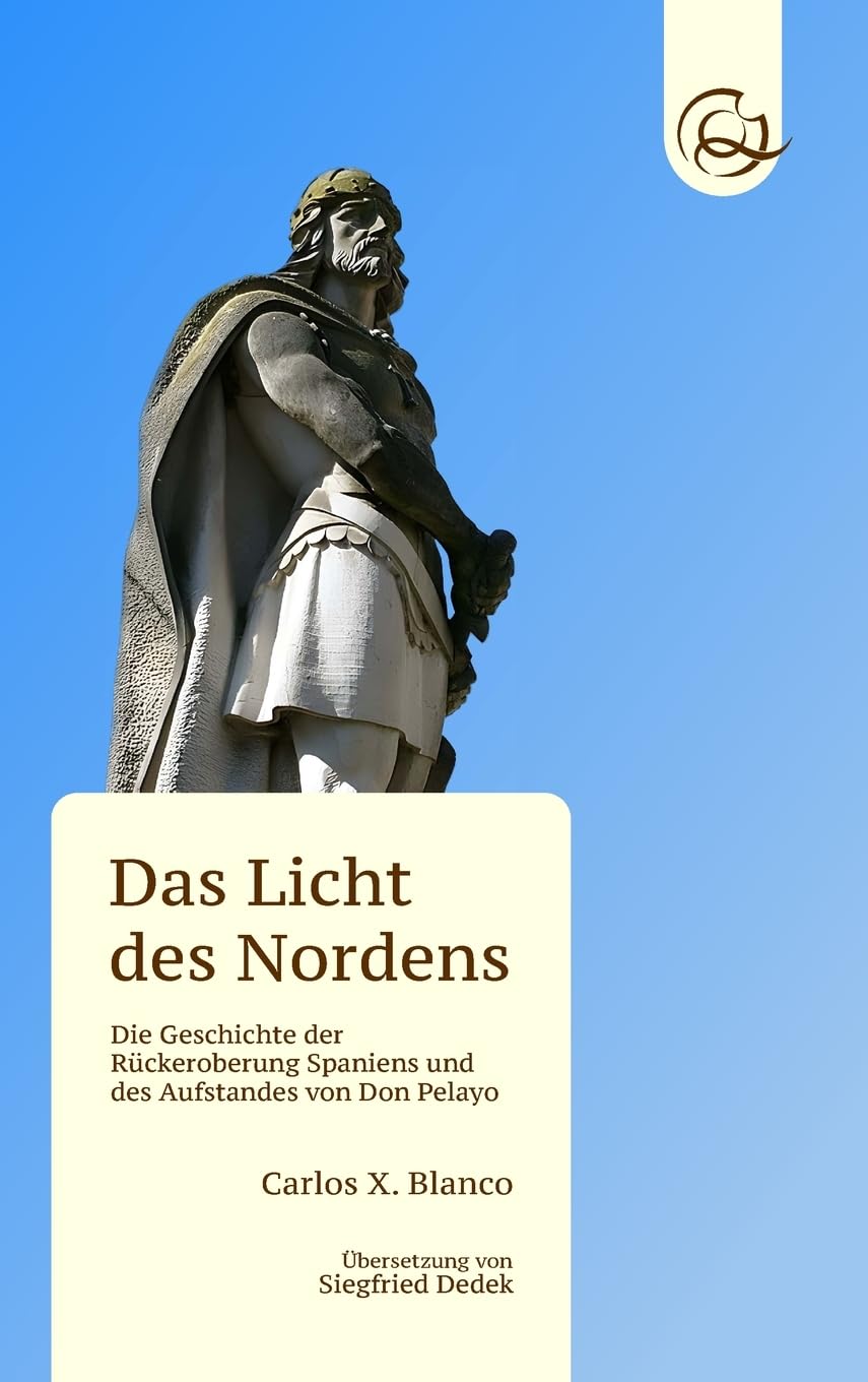 Das Licht des Nordens: Die Geschichte der Rückeroberung Spaniens und des Aufstandes von Don Pelayo