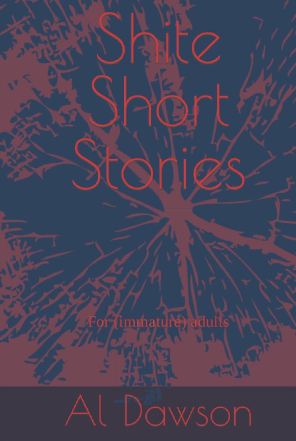 Shite Short Stories: For (immature) adults