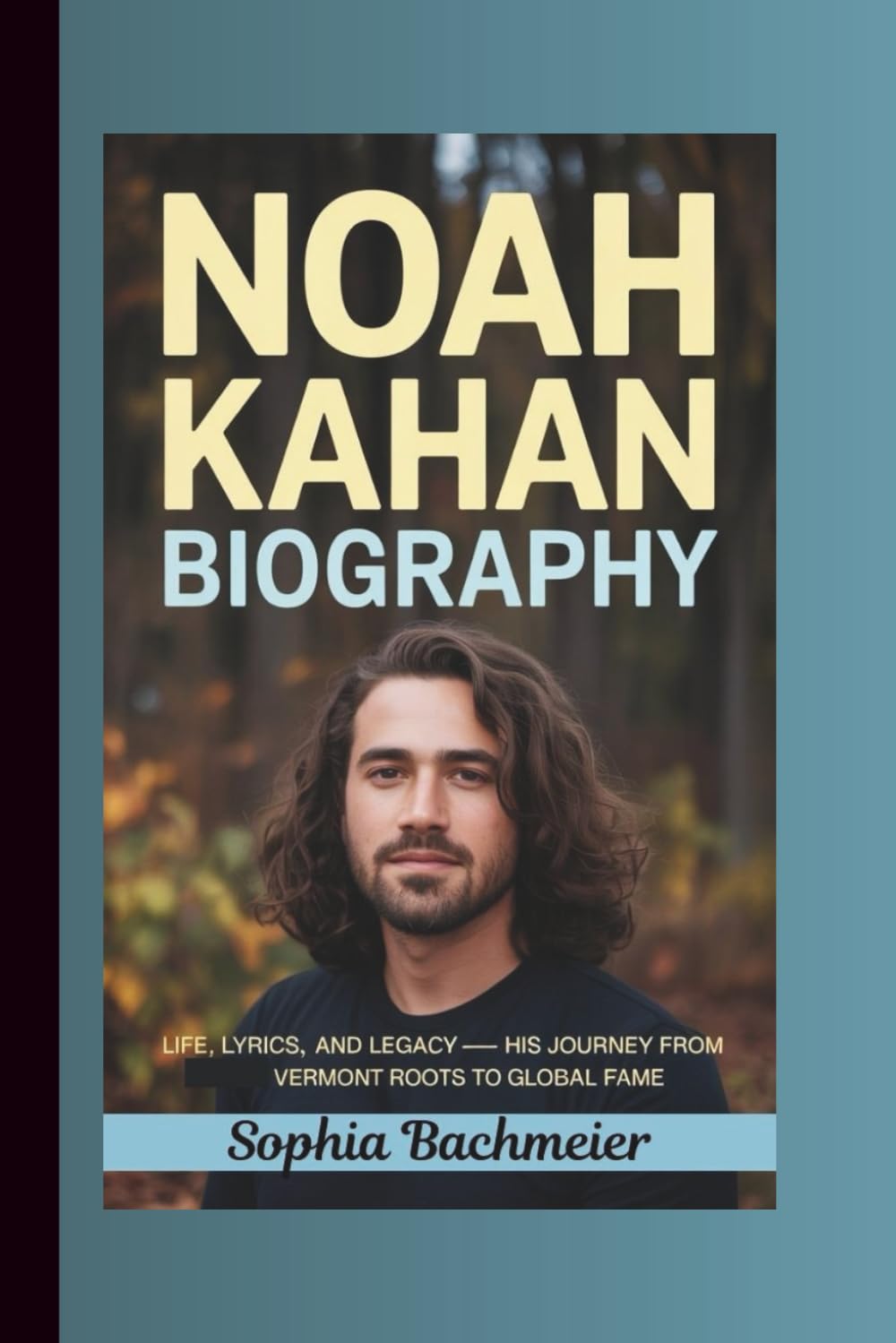 NOAH KAHAN BIOGRAPHY: Life, Lyrics, and Legacy — His Journey from Vermont Roots to Global Fame