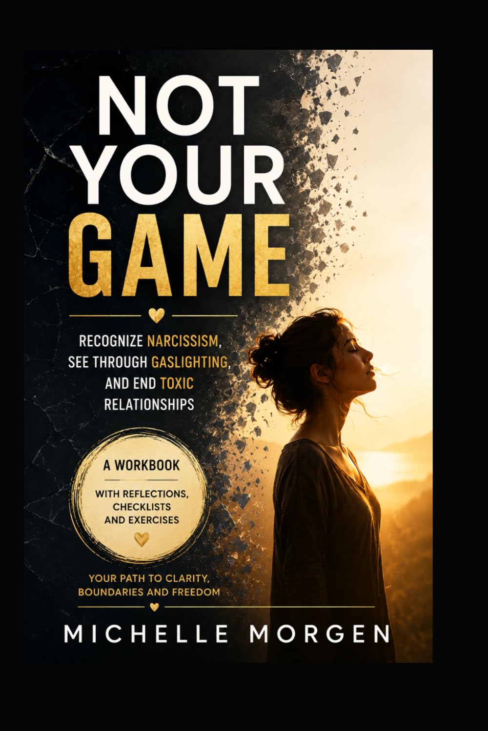 NO LONGER YOUR GAME: Recognizing Narcissism, Seeing Through Gaslighting, and Ending Toxic Relationships Hands-on book