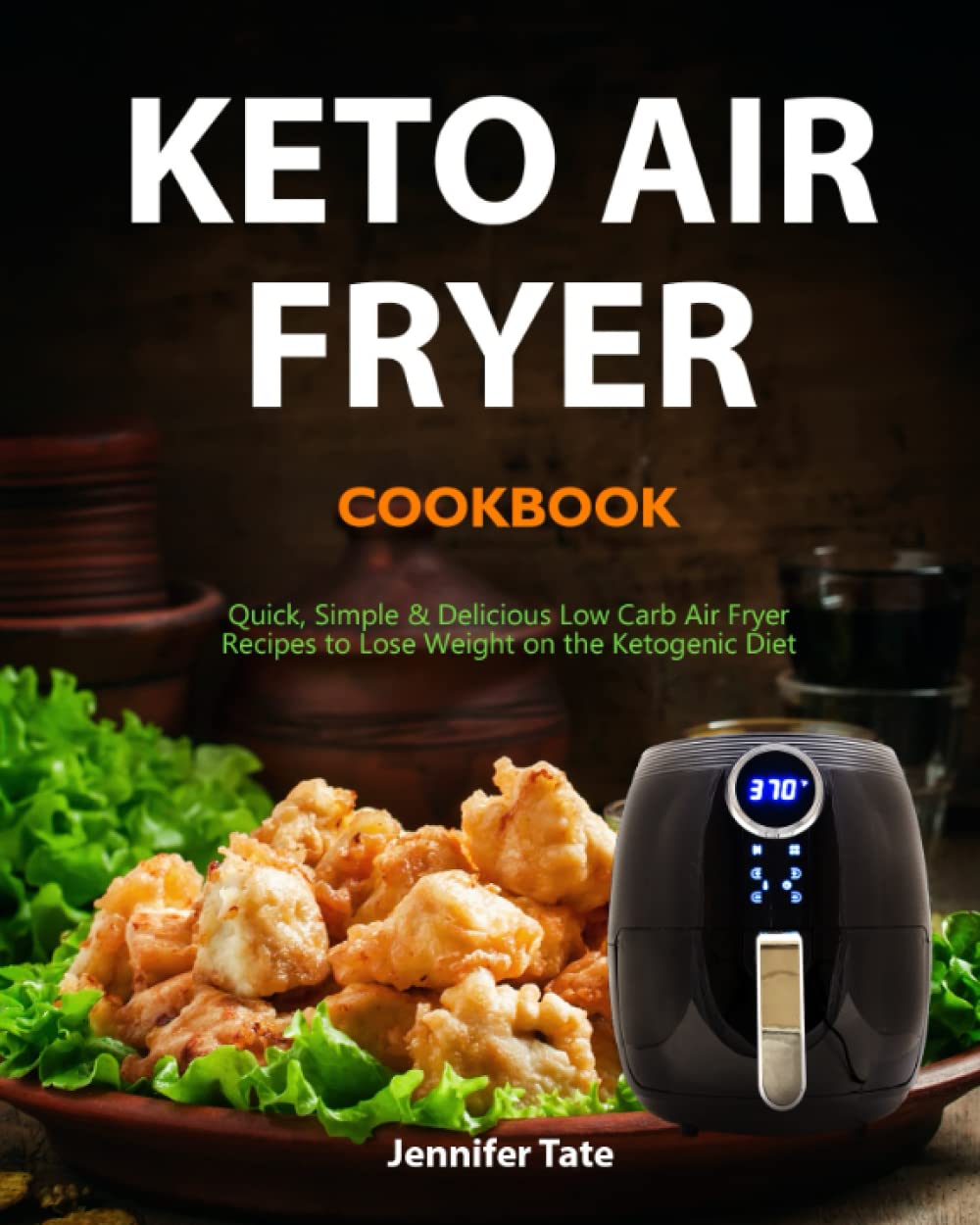 Keto Air Fryer Cookbook: Quick, Simple and Delicious Low-Carb Air Fryer Recipes to Lose Weight Rapidly on a Ketogenic Diet (color interior): 2 (Keto Cookbook)