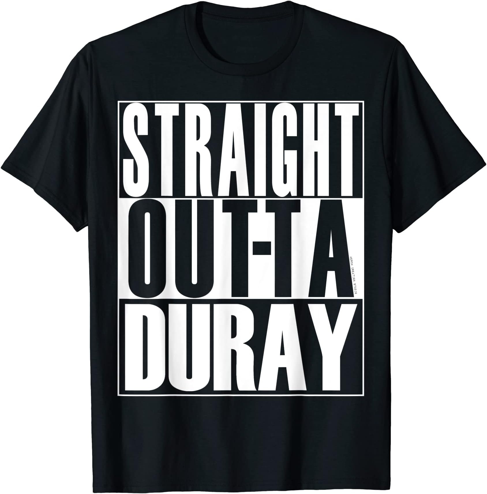 Straight Outta Duray by Merch Creation Studio T-Shirt