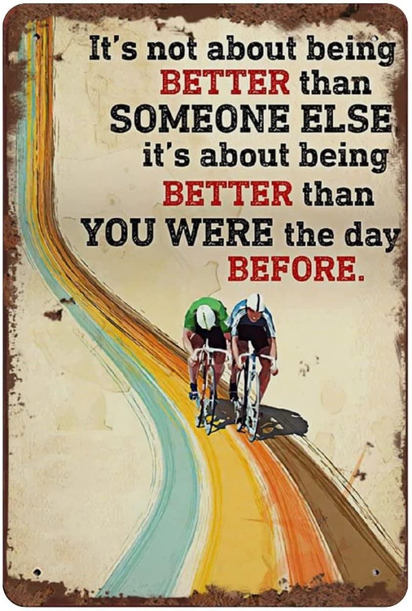 Bonoff Cycling Being Bettercycling It's Not About Being Better Than Someone Else Tin Sign Cycling Tin Sign Cycling Lover Tin Sign Vintage Decor Poster Wall Art Decor Metal Sign Poster 8X12 Inches