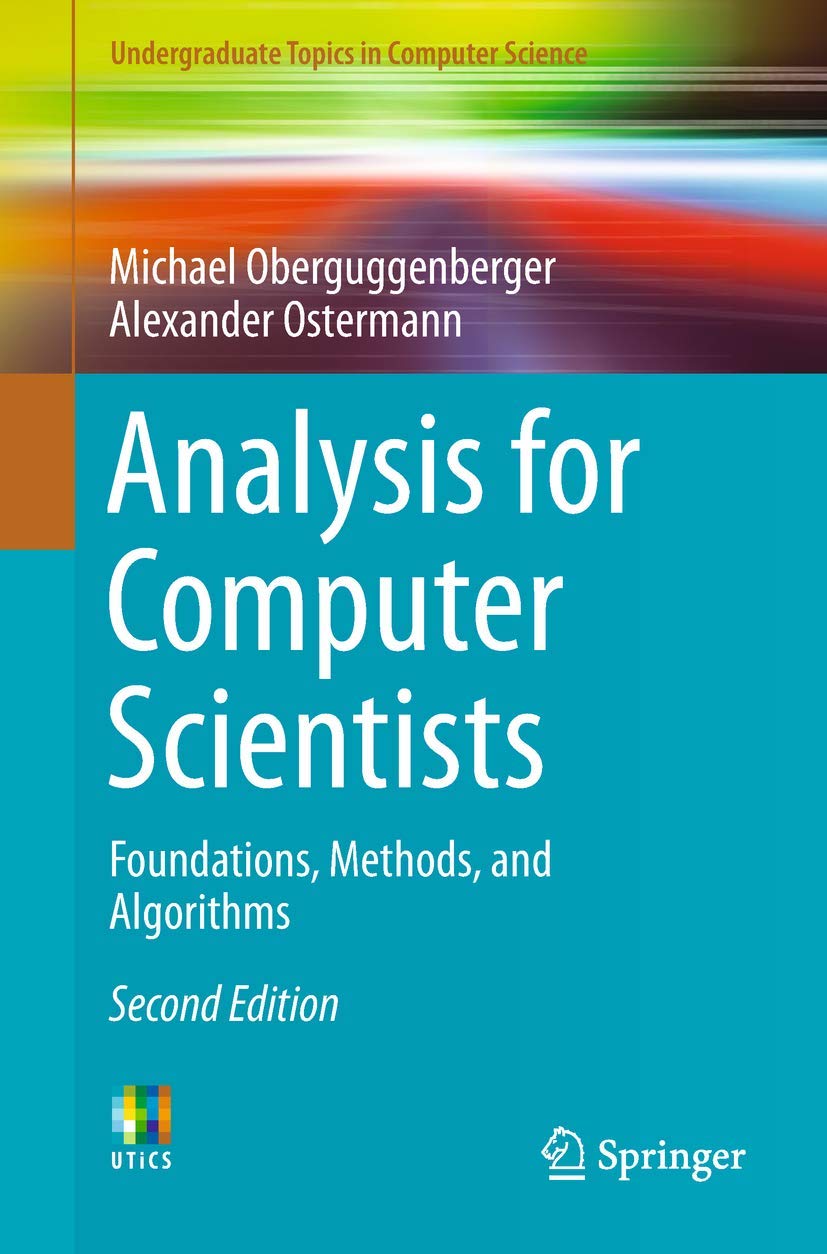Analysis for Computer Scientists: Foundations, Methods, and Algorithms (Undergraduate Topics in Computer Science)