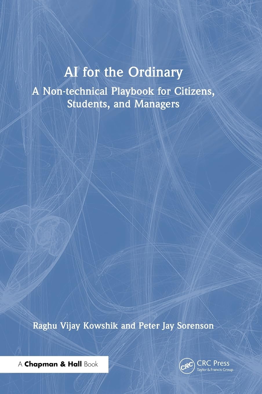 AI for the Ordinary: A Non-technical Playbook for Citizens, Students, and Managers