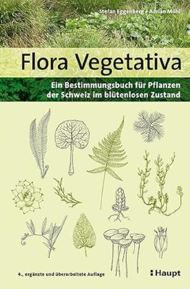 Flora Vegetativa: Ein Bestimmungsbuch für Pflanzen der Schweiz im blütenlosen Zustand