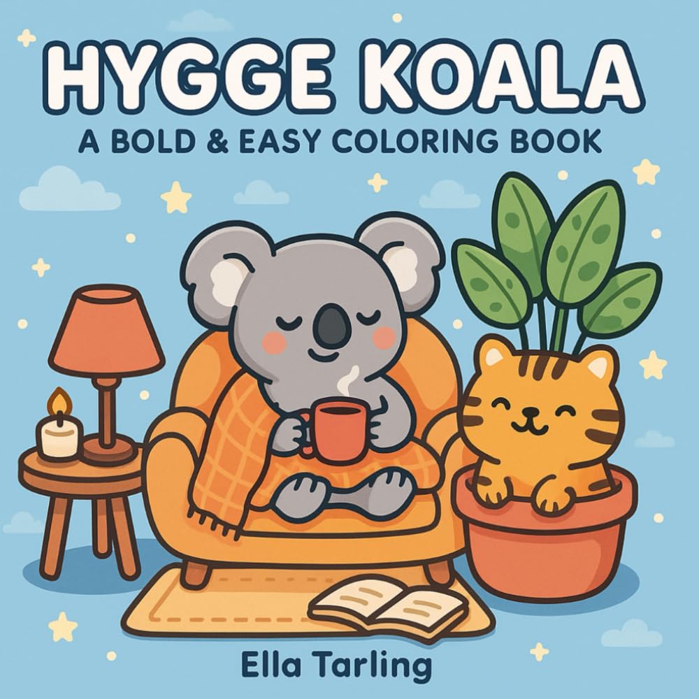 Hygge Koala – A Bold & Easy Coloring Book for Kids & Adults: 40 Adorable & Cozy Scenes for Mindful Relaxation and Creative Fun
