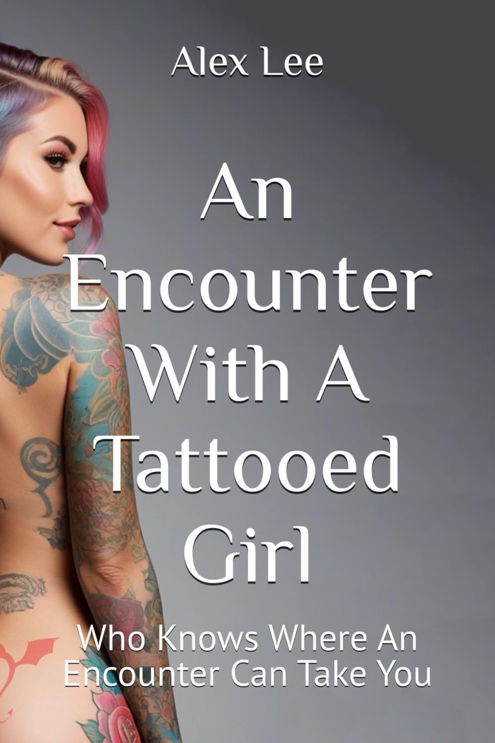 An Encounter With A Tattooed Girl: Who Knows Where An Encounter Can Take You