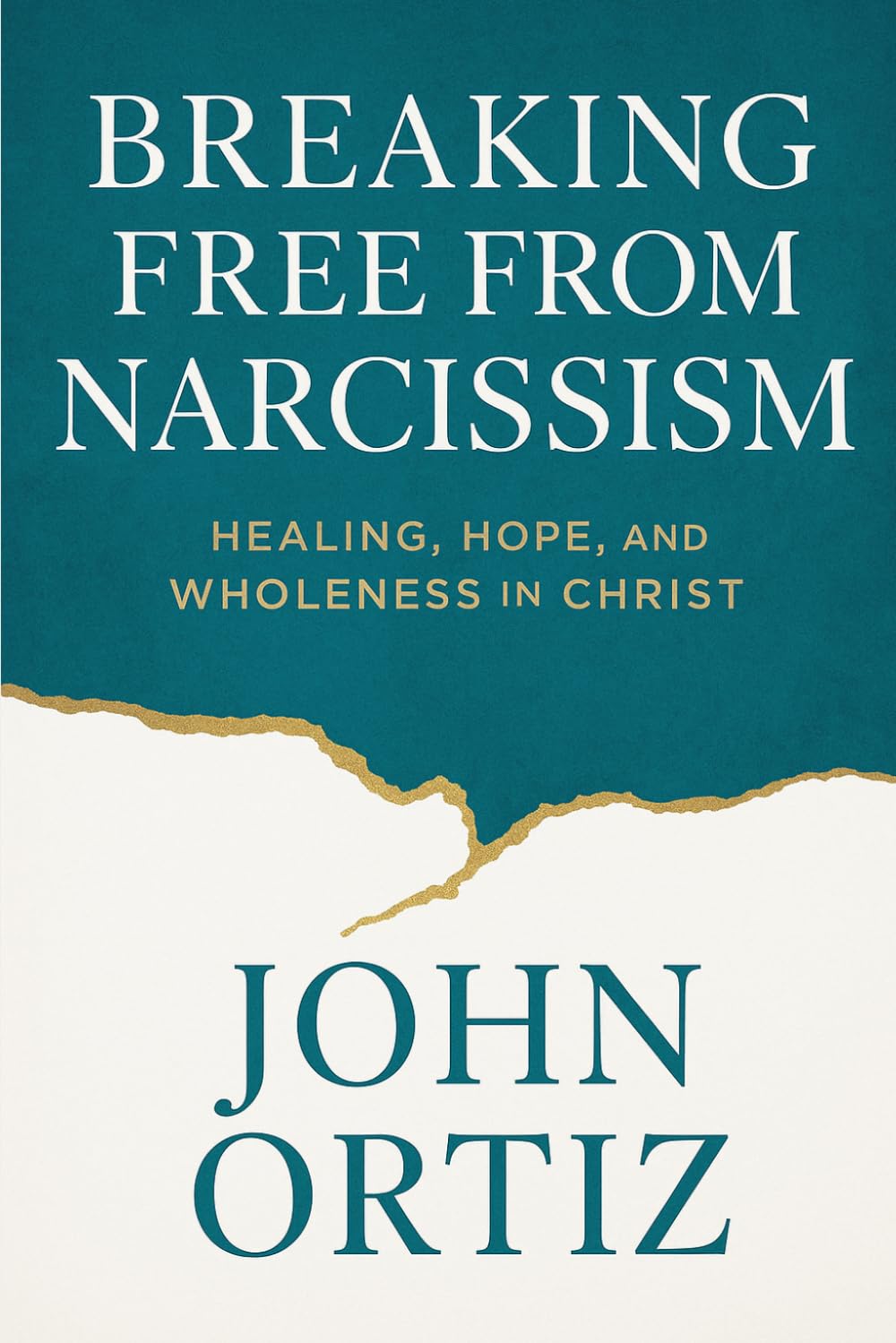 Breaking Free From Narcissism: Healing, Hope, and Wholeness in Christ