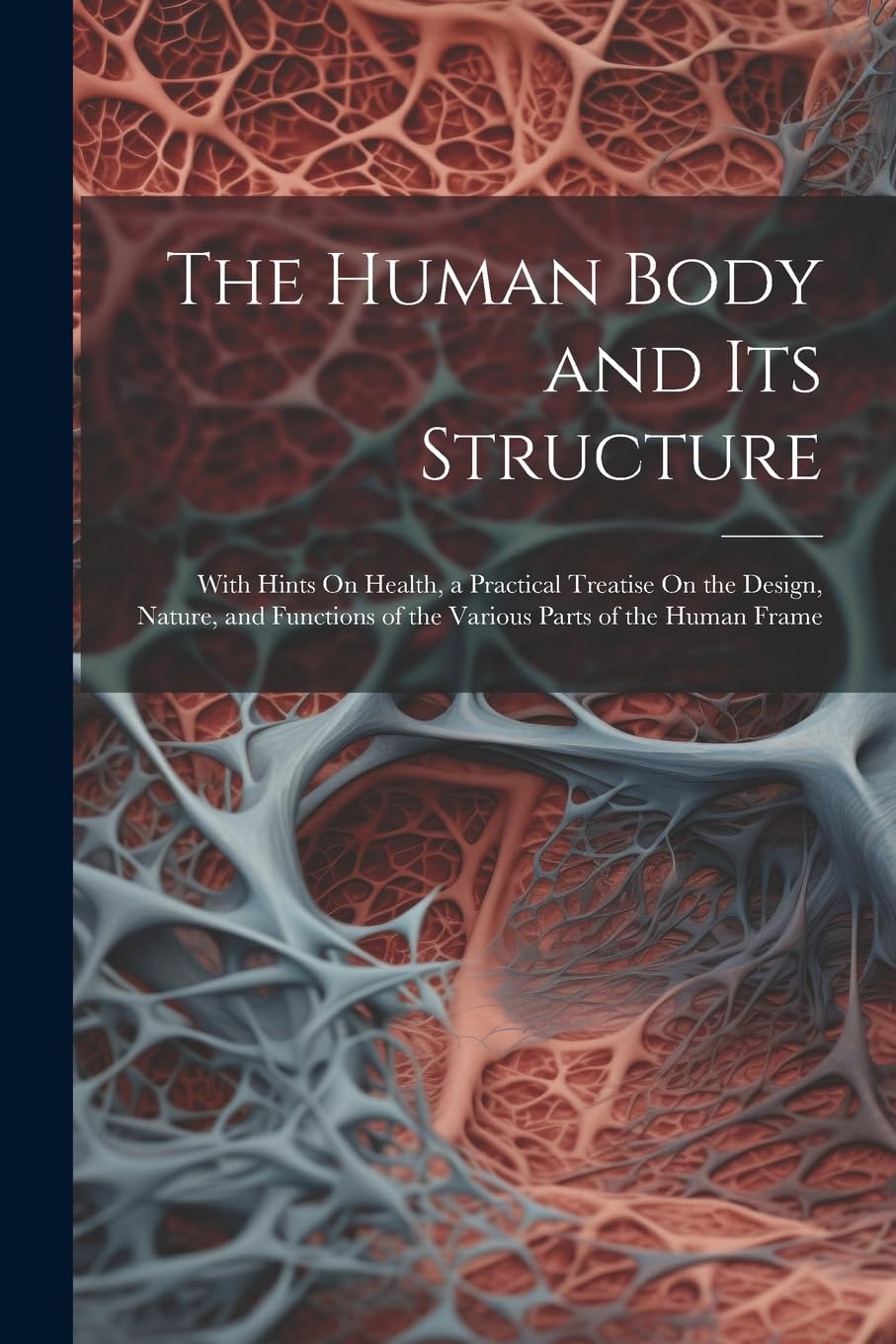 Buy The Human Body and Its Structure: With Hints On Health, a Practical ...