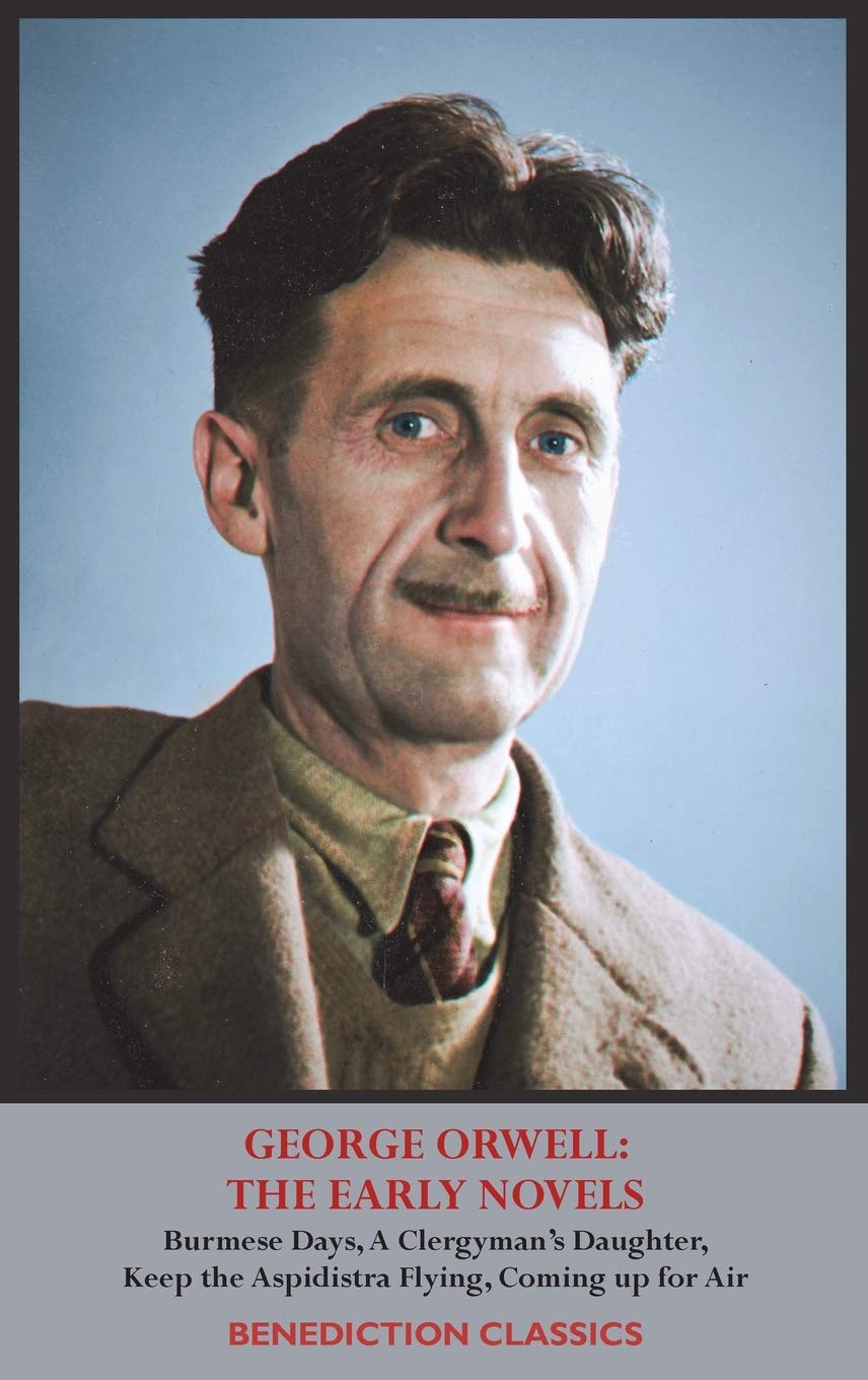 GEORGE ORWELL: THE EARLY NOVELS: Burmese Days, A Clergyman's Daughter, Keep the Aspidistra Flying, Coming up for Air,